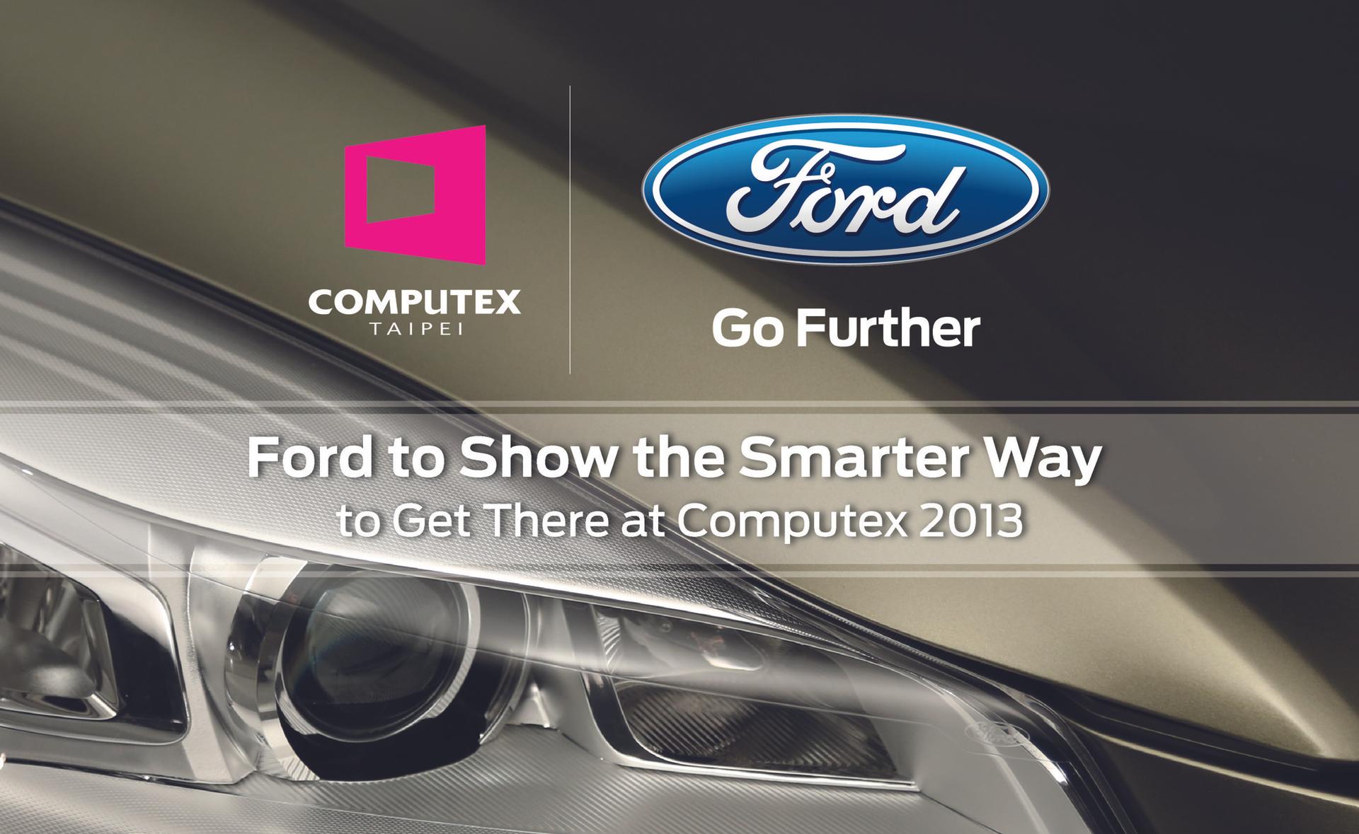 Ford to Show the Smarter Way to Get There at Computex 2013